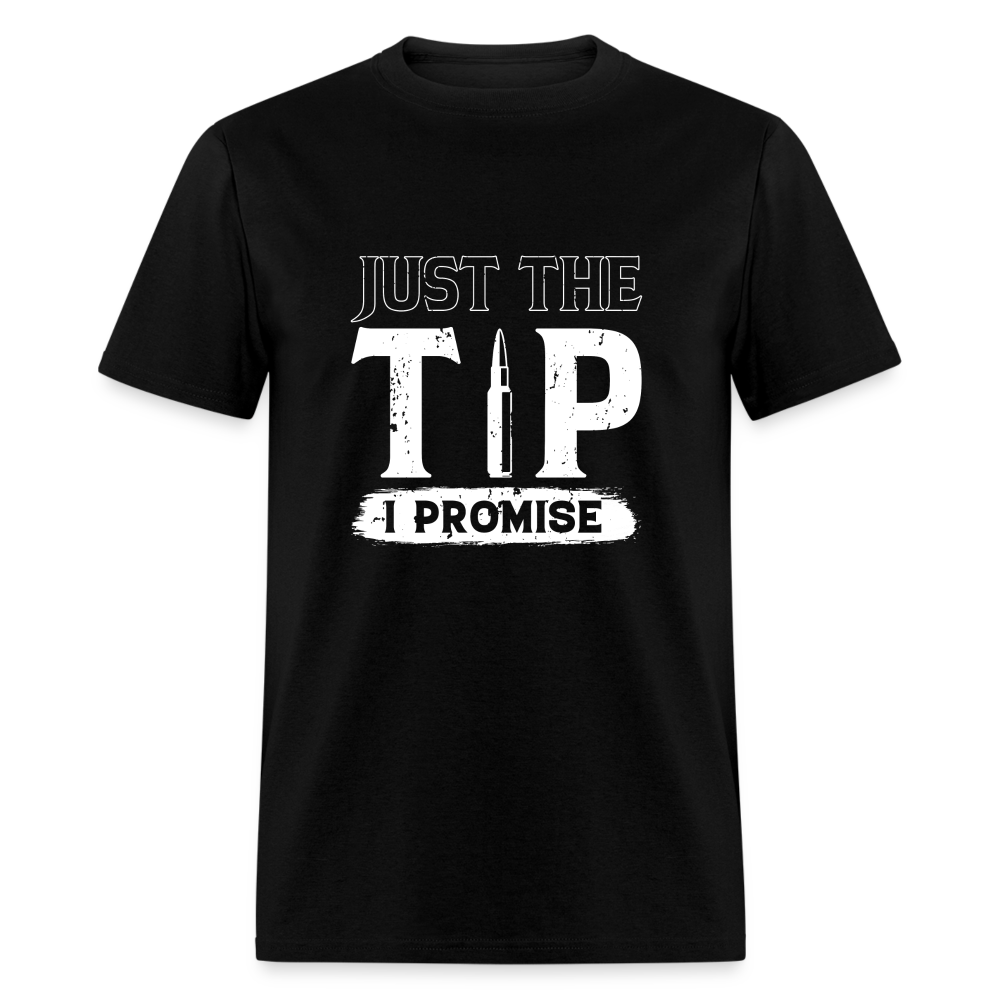Just The Tip I Promise T-Shirt - black