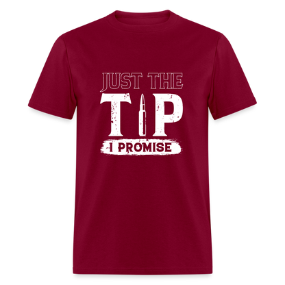 Just The Tip I Promise T-Shirt - burgundy