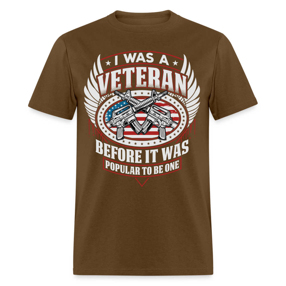 I Was A Veteran Before It Was Popular T-Shirt - brown