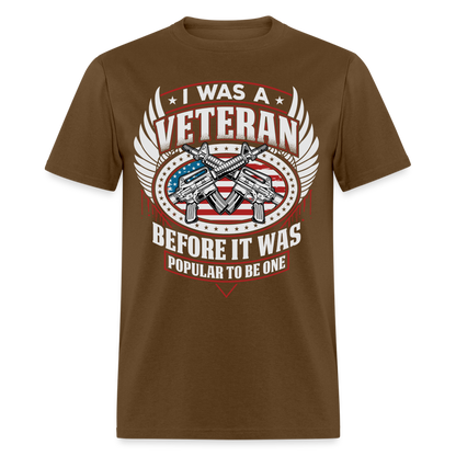 I Was A Veteran Before It Was Popular T-Shirt - brown