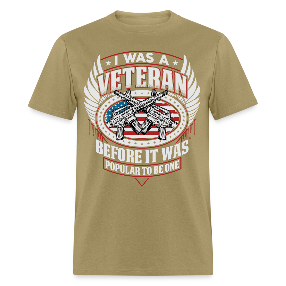 I Was A Veteran Before It Was Popular T-Shirt - khaki