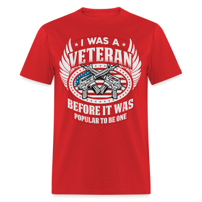 I Was A Veteran Before It Was Popular T-Shirt - red
