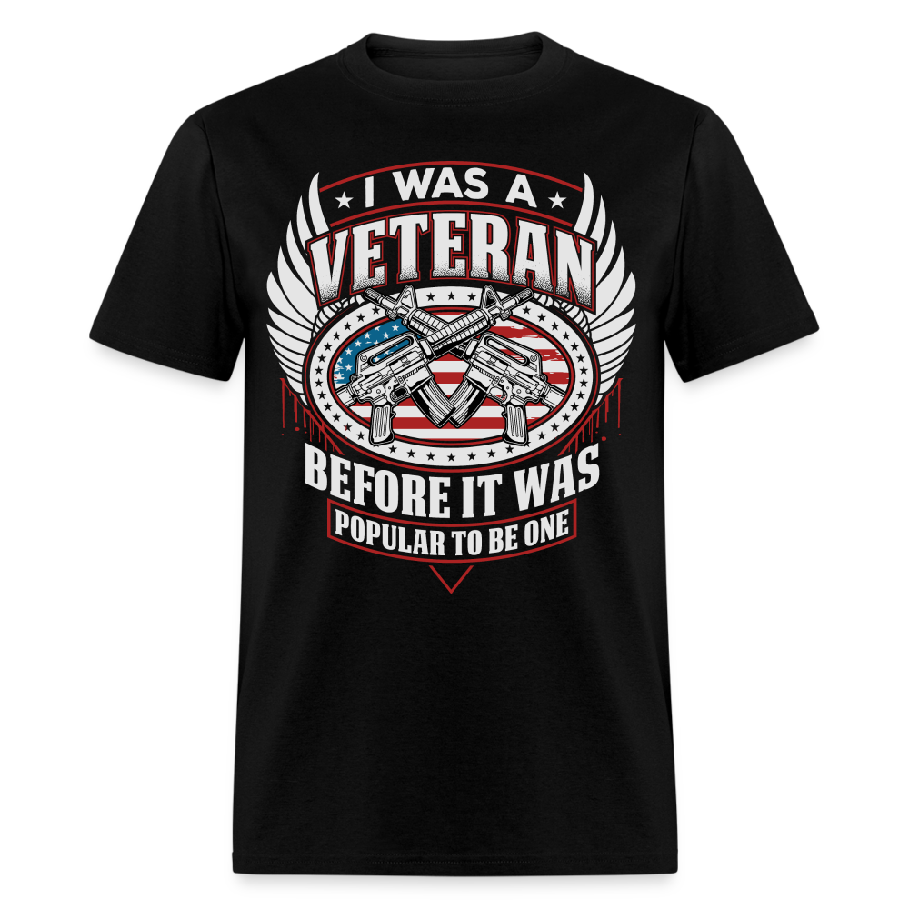 I Was A Veteran Before It Was Popular T-Shirt - black