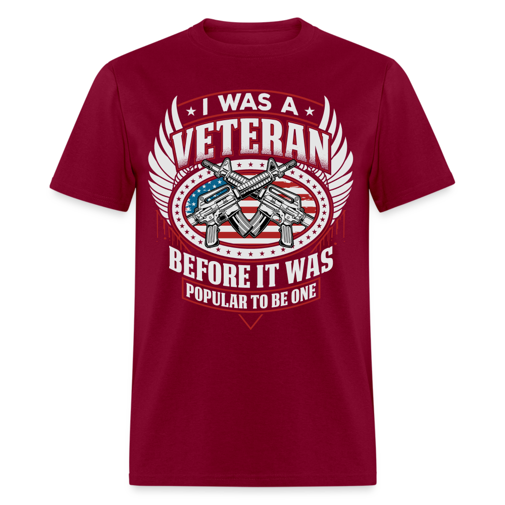 I Was A Veteran Before It Was Popular T-Shirt - burgundy