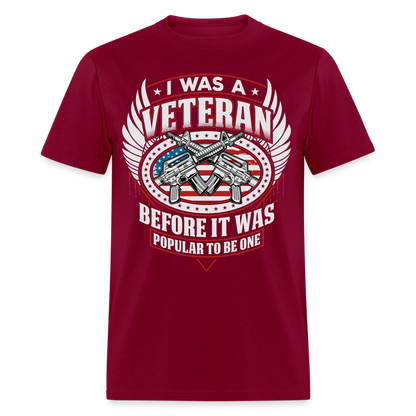 I Was A Veteran Before It Was Popular T-Shirt - burgundy