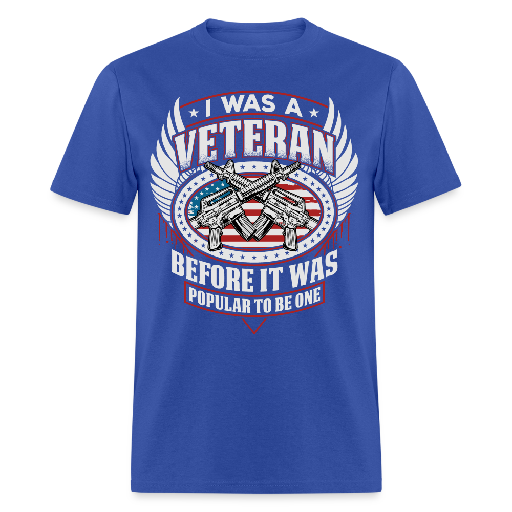I Was A Veteran Before It Was Popular T-Shirt - royal blue
