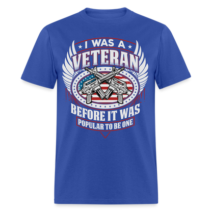 I Was A Veteran Before It Was Popular T-Shirt - royal blue