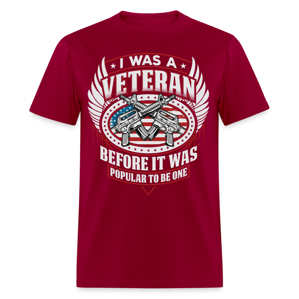 I Was A Veteran Before It Was Popular T-Shirt - dark red