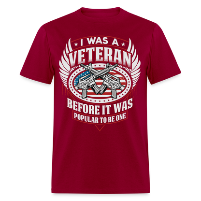 I Was A Veteran Before It Was Popular T-Shirt - dark red