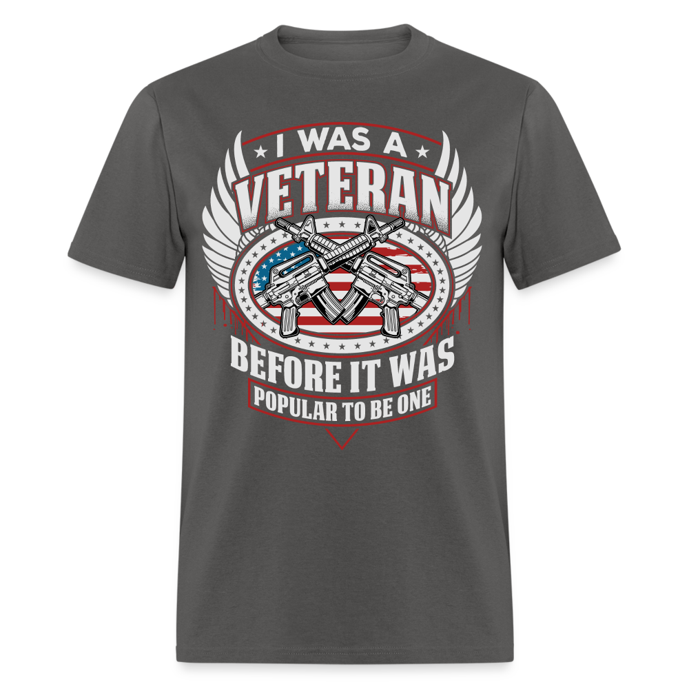 I Was A Veteran Before It Was Popular T-Shirt - charcoal