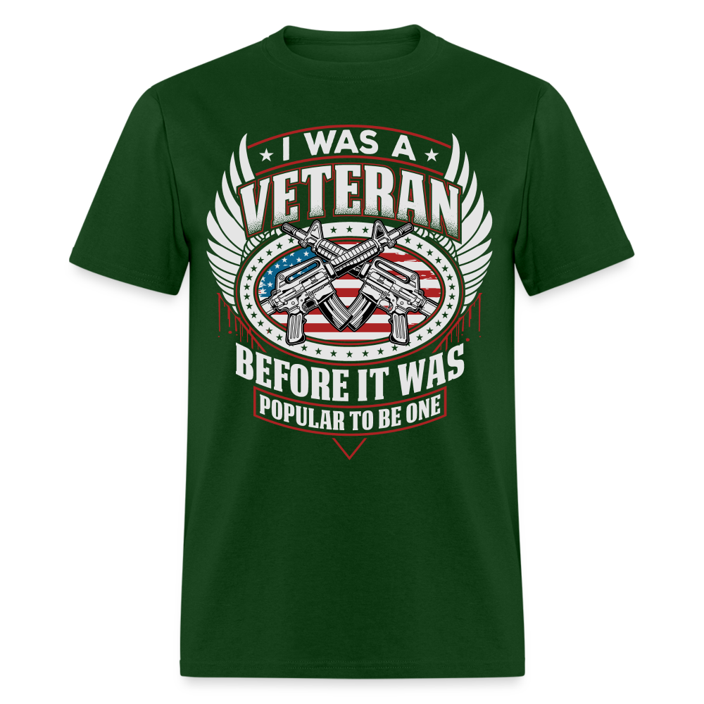 I Was A Veteran Before It Was Popular T-Shirt - forest green