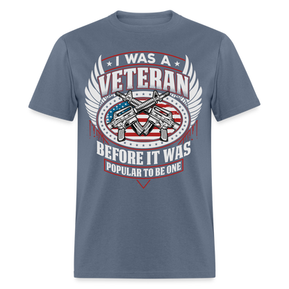 I Was A Veteran Before It Was Popular T-Shirt - denim