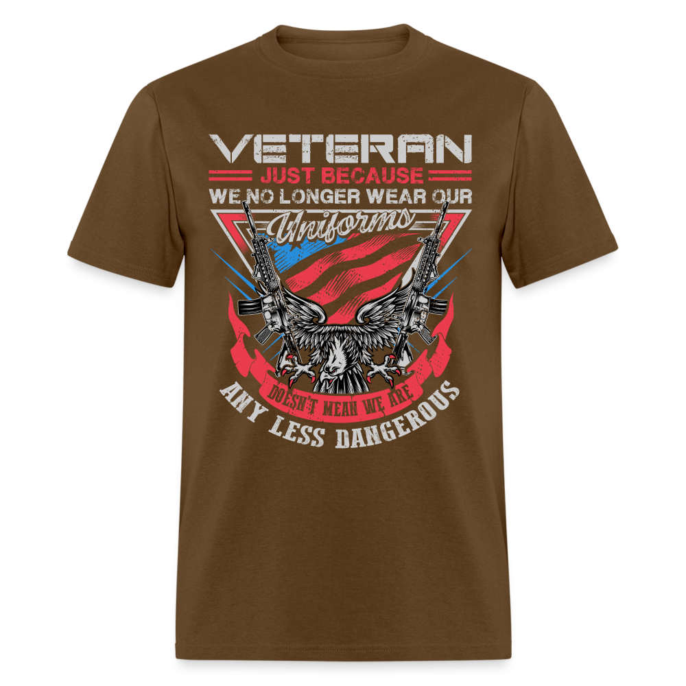 No Uniform Not Less Dangerous Veteran T-Shirt - brown