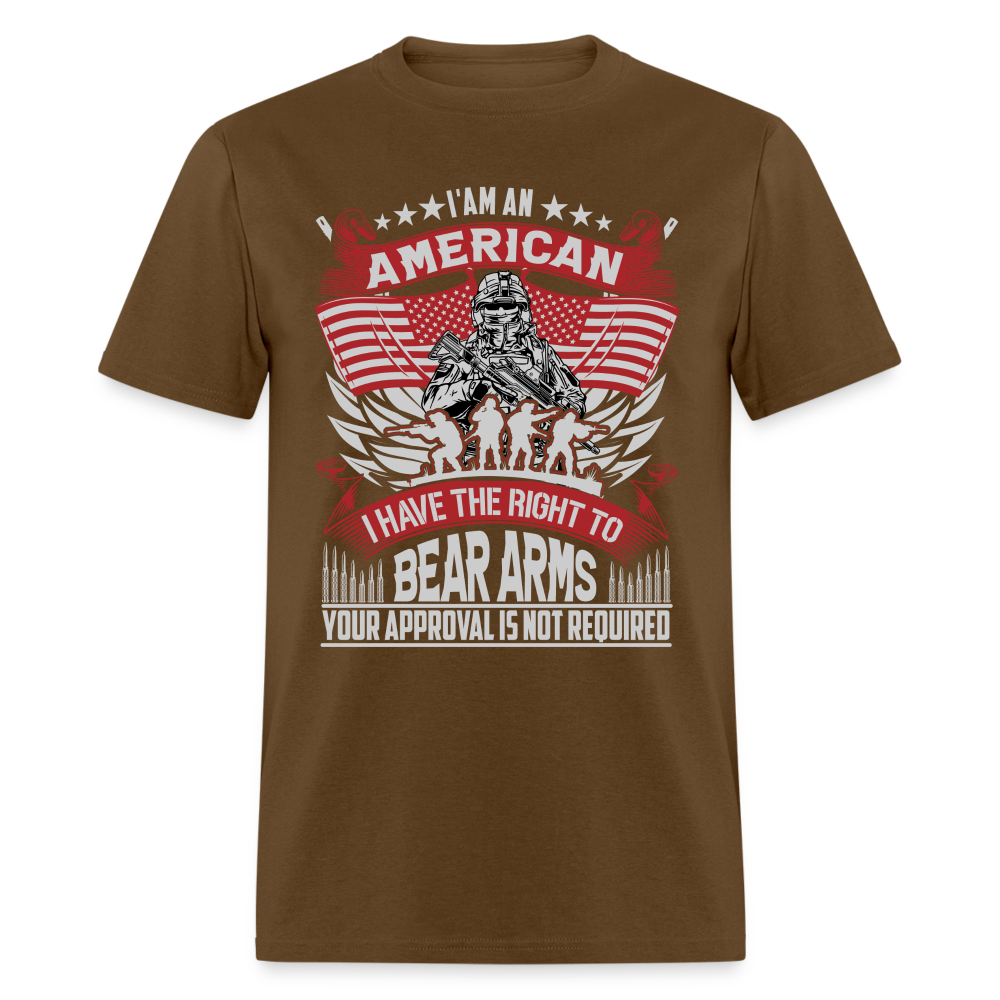 Right to Bear Arms T-Shirt Your Approval is Not Required - brown
