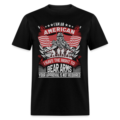 Right to Bear Arms T-Shirt Your Approval is Not Required - black
