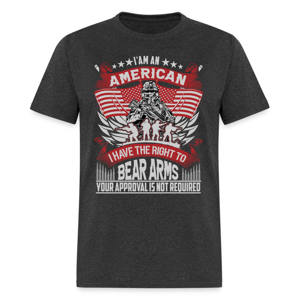 Right to Bear Arms T-Shirt Your Approval is Not Required - heather black