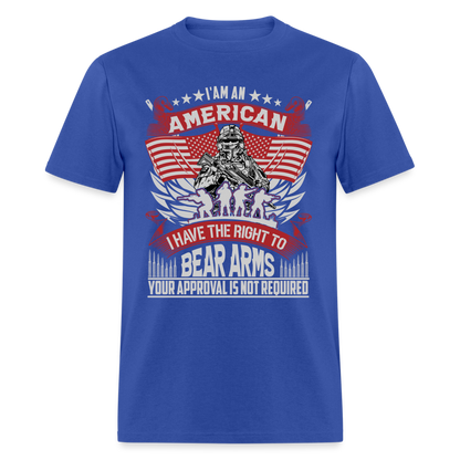 Right to Bear Arms T-Shirt Your Approval is Not Required - royal blue