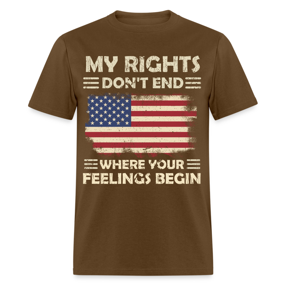 My Rights Don't End Where Your Feeling Begin T-Shirt - brown