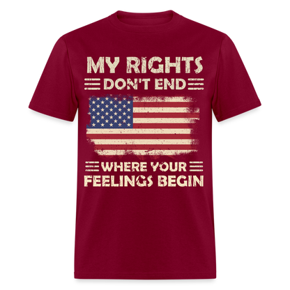 My Rights Don't End Where Your Feeling Begin T-Shirt - burgundy