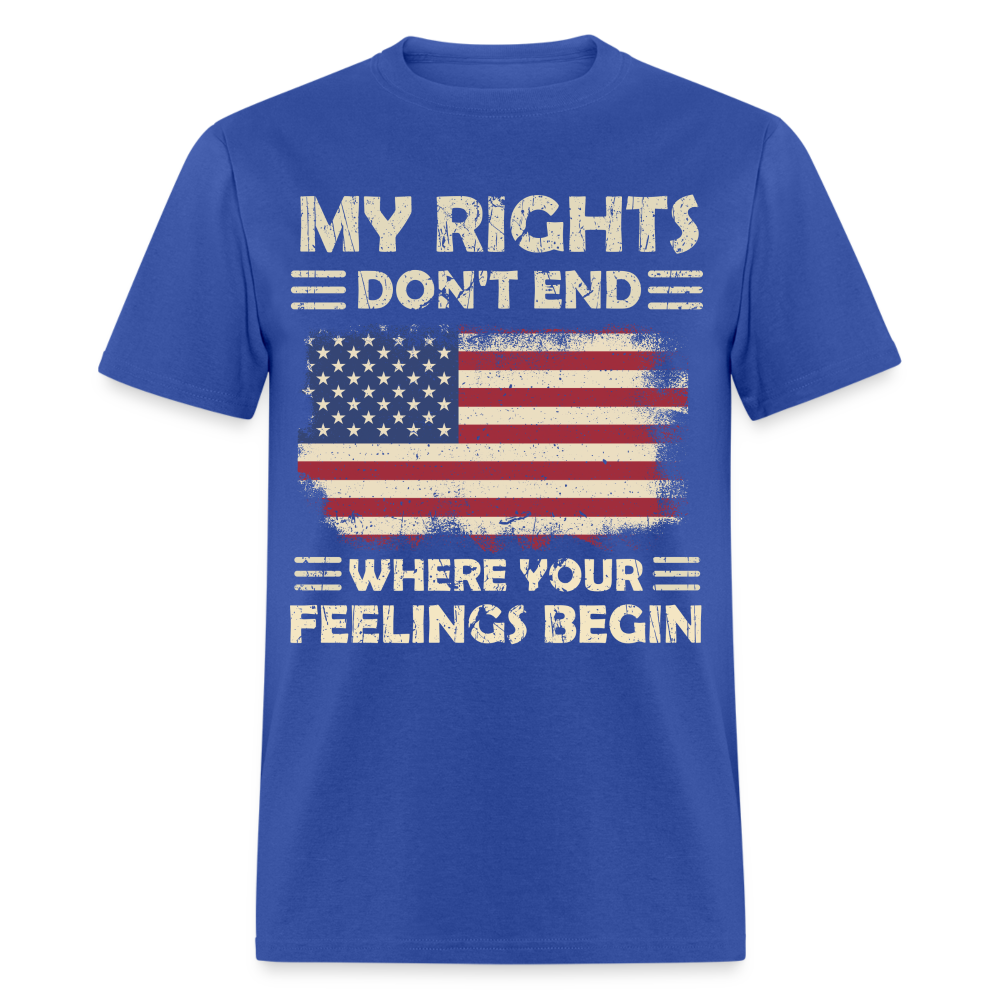 My Rights Don't End Where Your Feeling Begin T-Shirt - royal blue