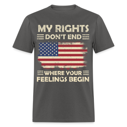 My Rights Don't End Where Your Feeling Begin T-Shirt - charcoal