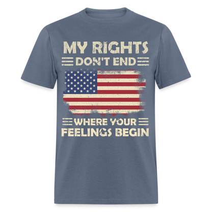 My Rights Don't End Where Your Feeling Begin T-Shirt - denim