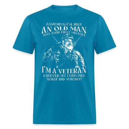Old Man I'm A Veteran I Served My Country T-Shirt - turquoise