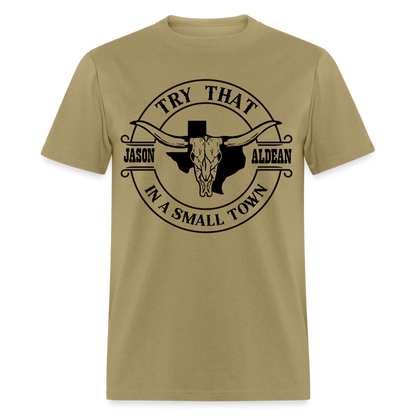 Try That In A Small Town T-Shirt (Jason Aldean) - khaki