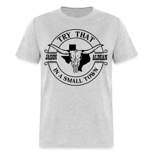 Try That In A Small Town T-Shirt (Jason Aldean) - heather gray