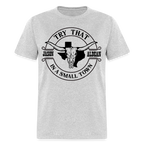 Try That In A Small Town T-Shirt