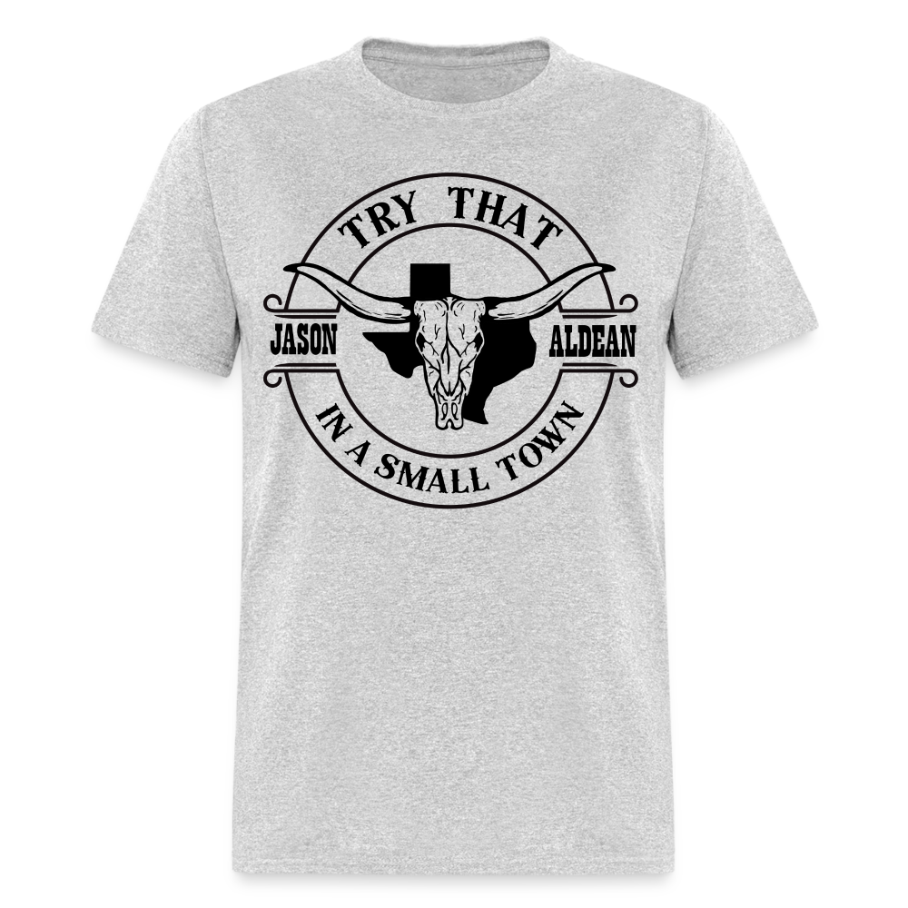 Try That In A Small Town T-Shirt (Jason Aldean) - heather gray