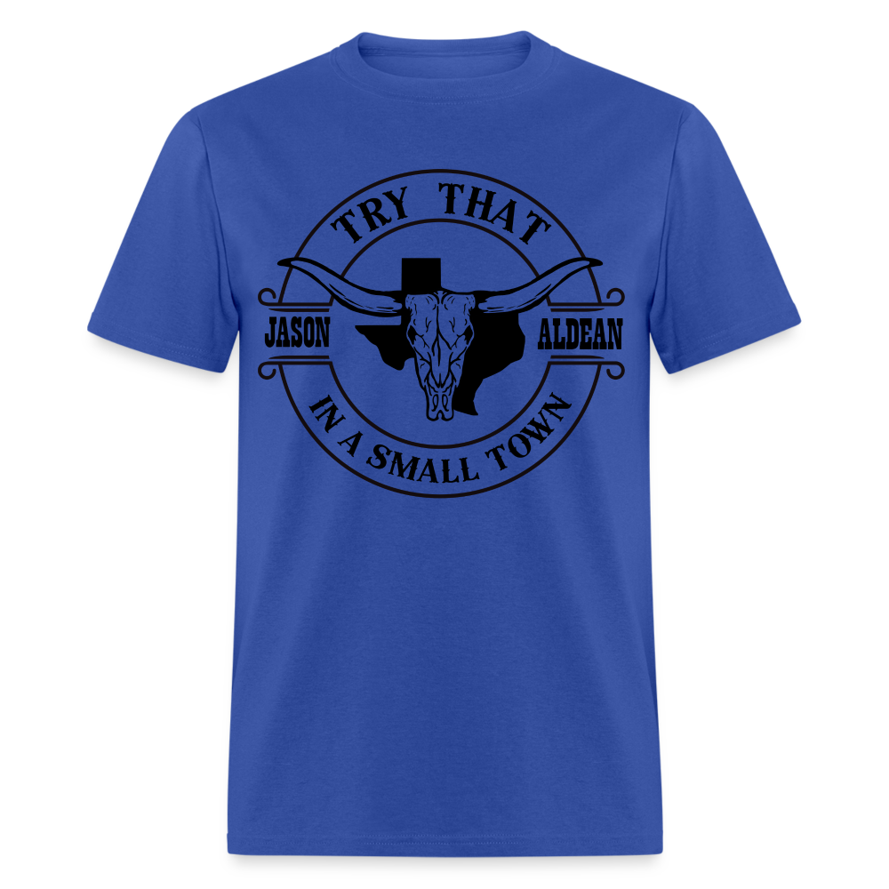 Try That In A Small Town T-Shirt (Jason Aldean) - royal blue