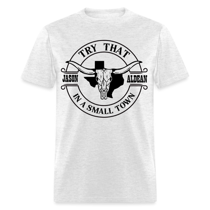 Try That In A Small Town T-Shirt (Jason Aldean) - light heather gray