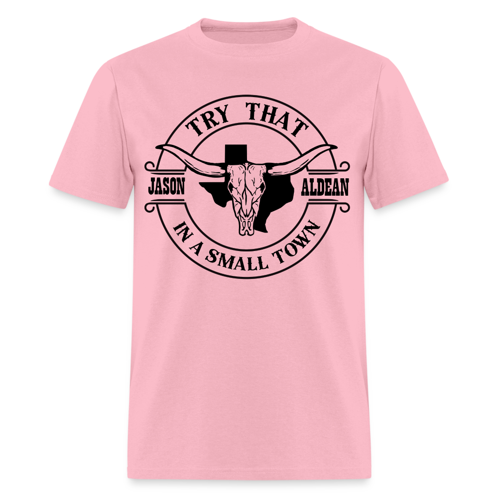 Try That In A Small Town T-Shirt (Jason Aldean) - pink