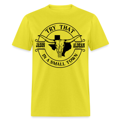 Try That In A Small Town T-Shirt (Jason Aldean) - yellow