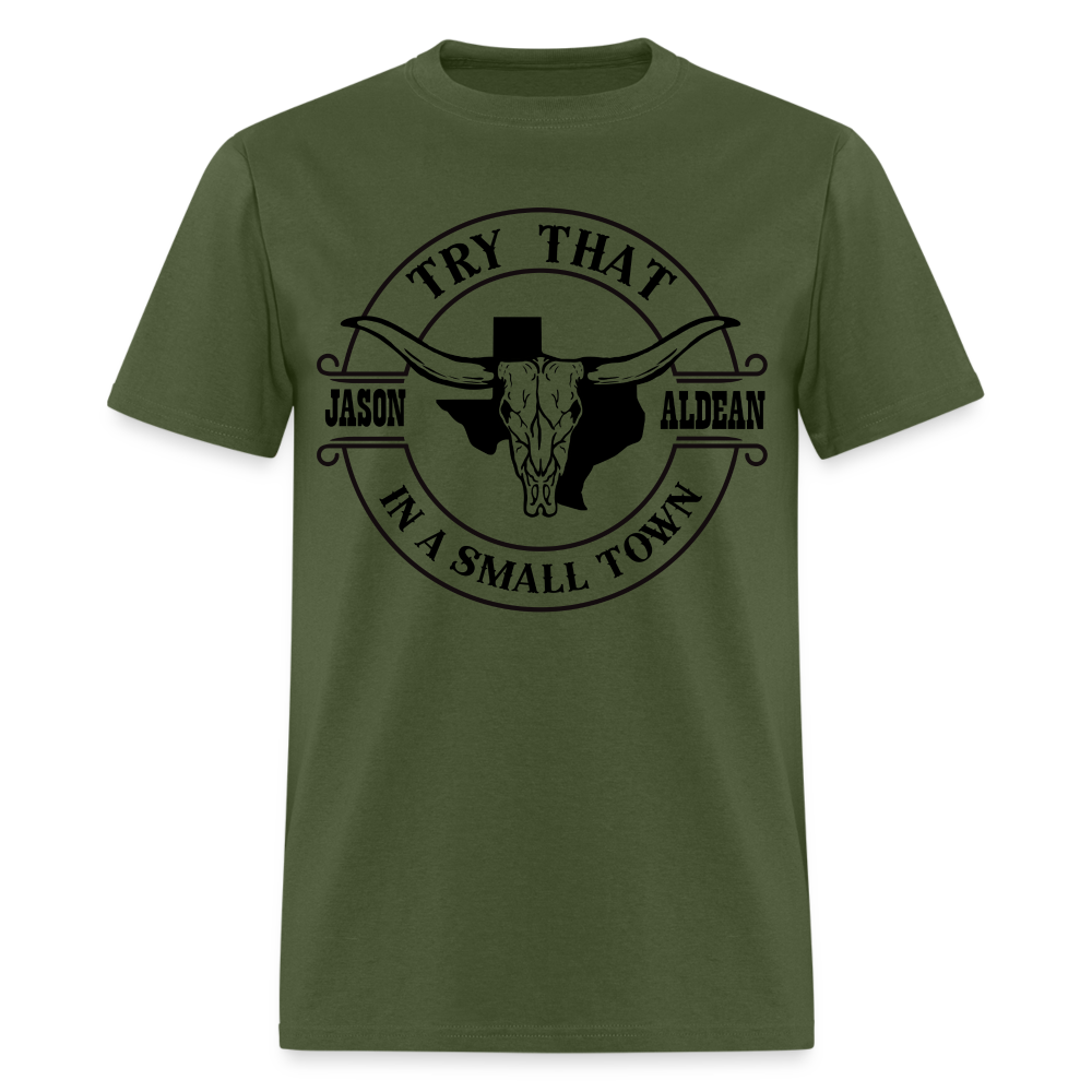 Try That In A Small Town T-Shirt (Jason Aldean) - military green