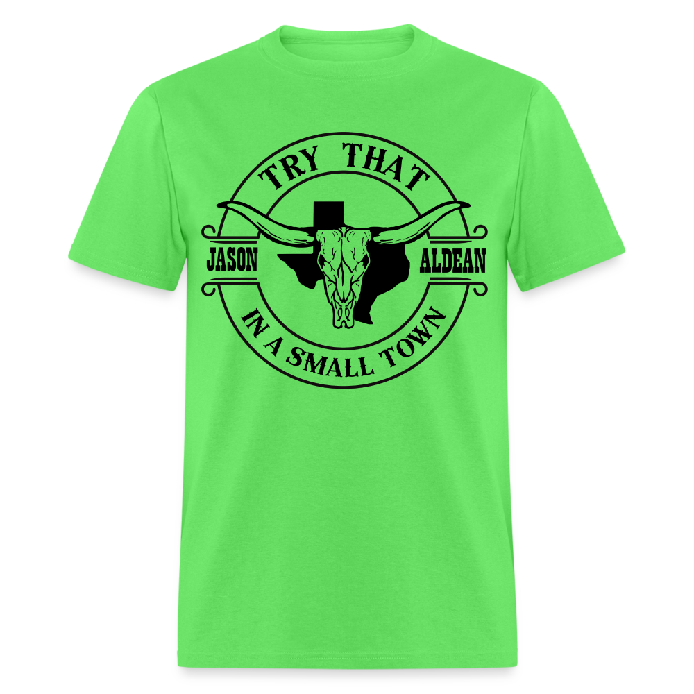 Try That In A Small Town T-Shirt (Jason Aldean) - kiwi