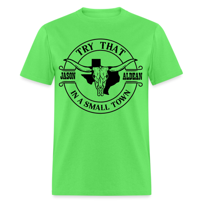 Try That In A Small Town T-Shirt (Jason Aldean) - kiwi