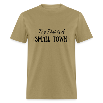 Try That In A Small Town T-Shirt - khaki