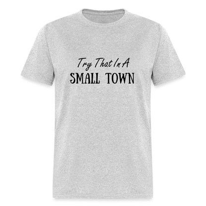 Try That In A Small Town T-Shirt - heather gray