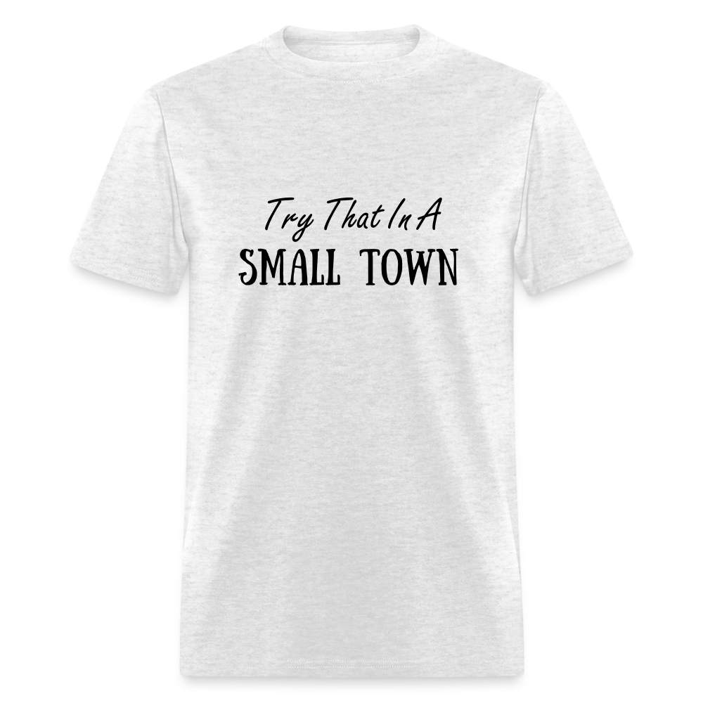 Try That In A Small Town T-Shirt - light heather gray