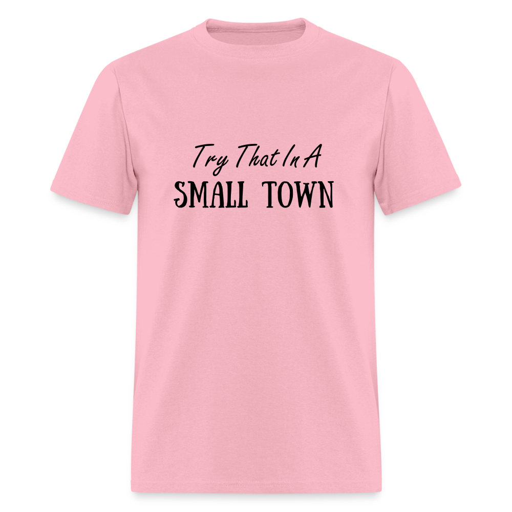Try That In A Small Town T-Shirt - pink