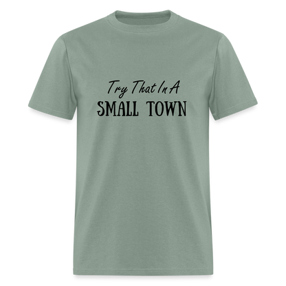 Try That In A Small Town T-Shirt - sage