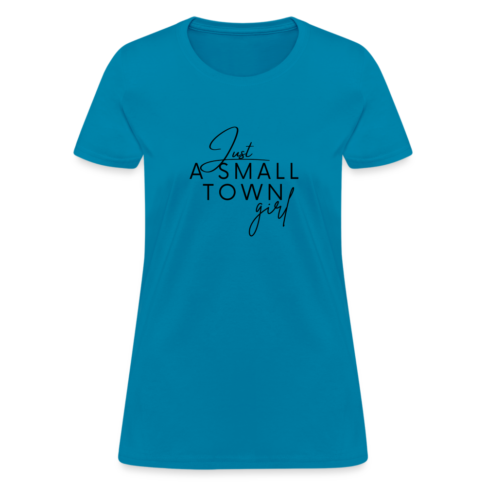 Just A Small Town Girl T-Shirt - turquoise