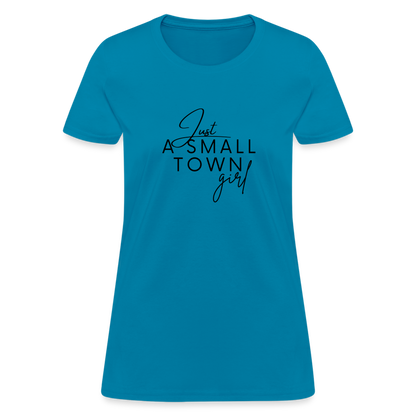 Just A Small Town Girl T-Shirt - turquoise