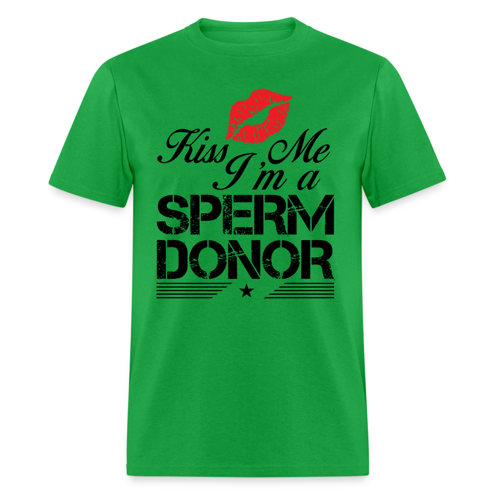 Kiss Me I'm A Sperm Donor T-Shirt - bright green