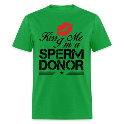 Kiss Me I'm A Sperm Donor T-Shirt - bright green