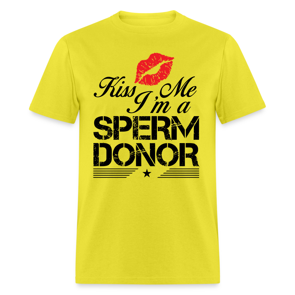 Kiss Me I'm A Sperm Donor T-Shirt - yellow