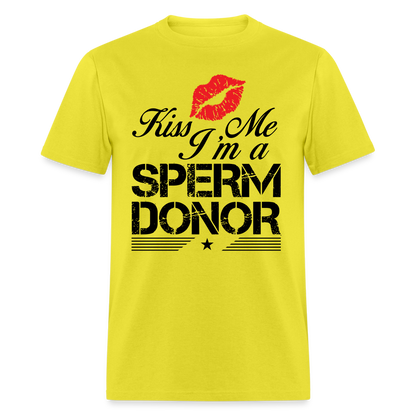 Kiss Me I'm A Sperm Donor T-Shirt - yellow