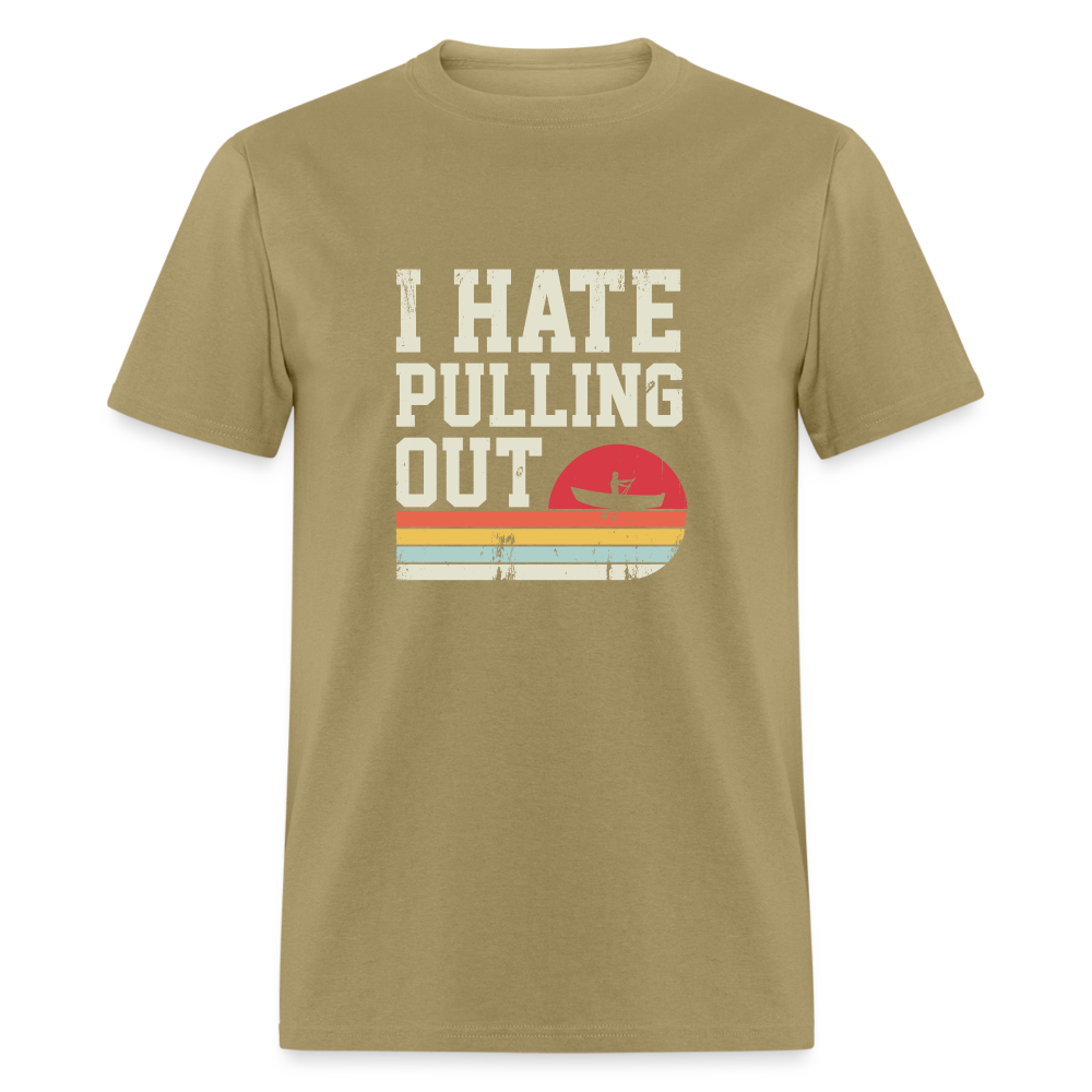 I Hate Pulling Out T-Shirt (Canoeing) - khaki